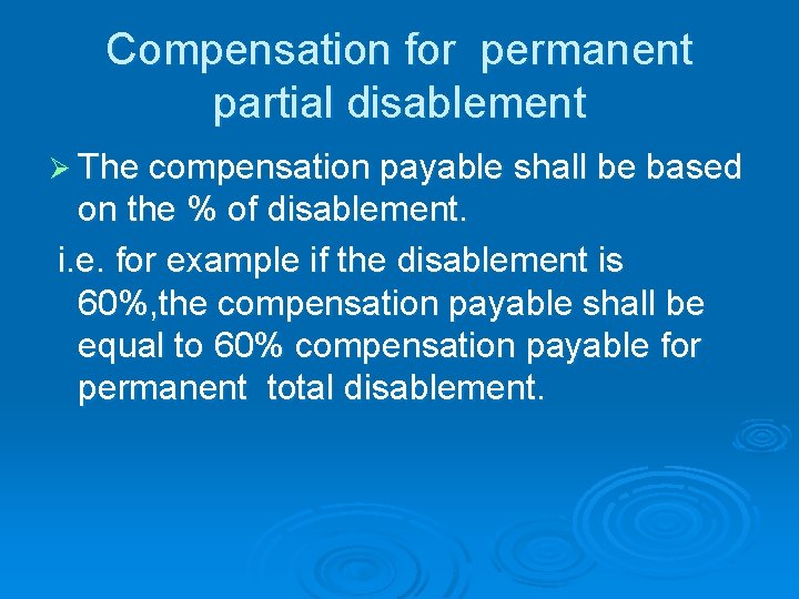 Compensation for permanent partial disablement Ø The compensation payable shall be based on the
