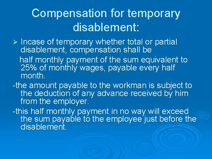 Compensation for temporary disablement: Incase of temporary whether total or partial disablement, compensation shall