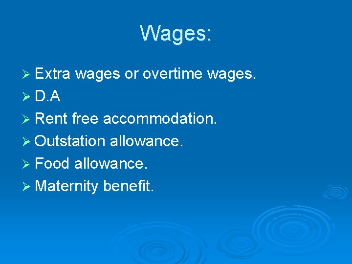 Wages: Ø Extra wages or overtime wages. Ø D. A Ø Rent free accommodation.