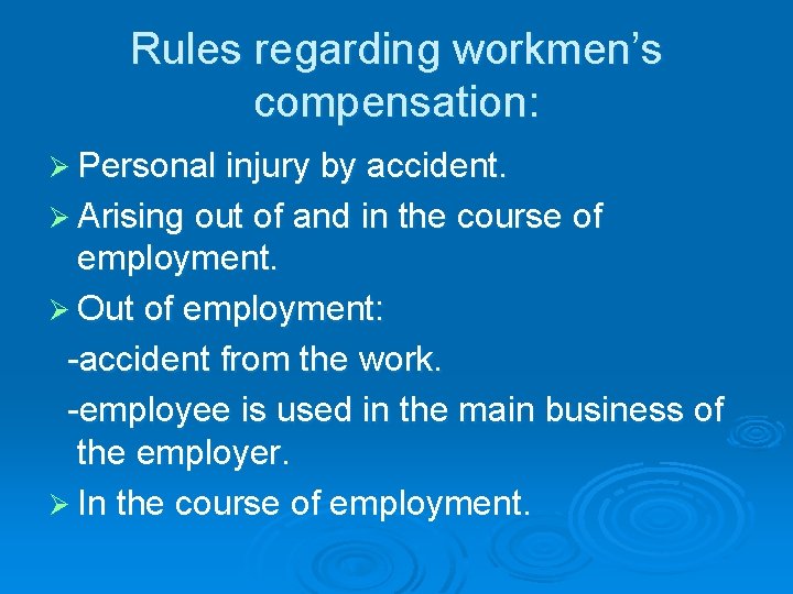 Rules regarding workmen’s compensation: Ø Personal injury by accident. Ø Arising out of and