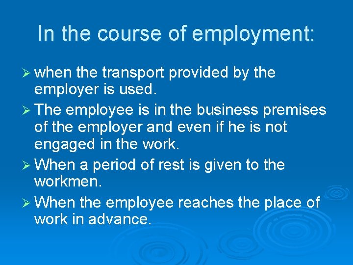 In the course of employment: Ø when the transport provided by the employer is