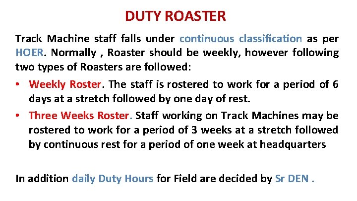 DUTY ROASTER Track Machine staff falls under continuous classification as per HOER. Normally ,