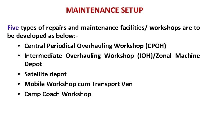 MAINTENANCE SETUP Five types of repairs and maintenance facilities/ workshops are to be developed