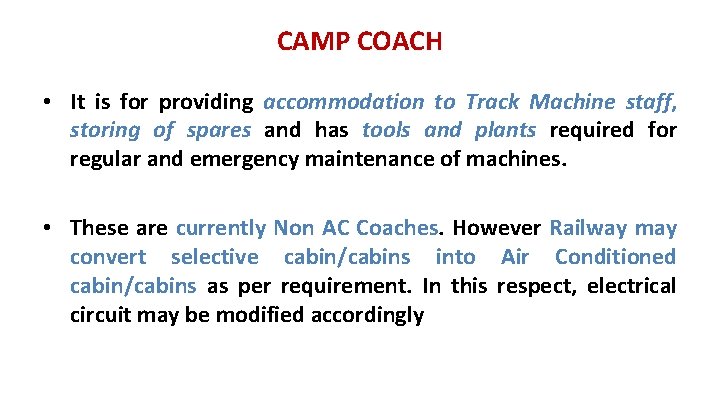 CAMP COACH • It is for providing accommodation to Track Machine staff, storing of