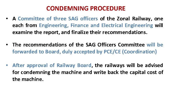 CONDEMNING PROCEDURE • A Committee of three SAG officers of the Zonal Railway, one