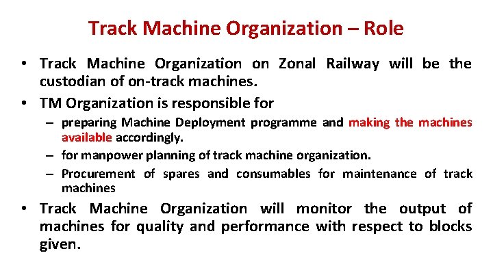 Track Machine Organization – Role • Track Machine Organization on Zonal Railway will be