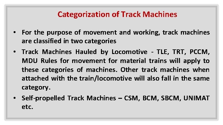 Categorization of Track Machines • For the purpose of movement and working, track machines