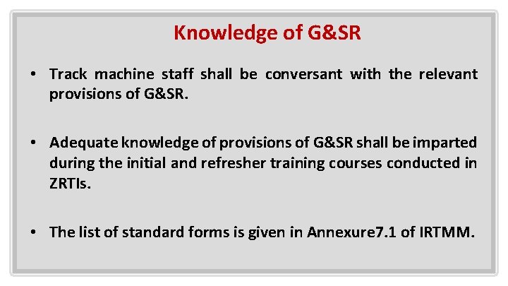 Knowledge of G&SR • Track machine staff shall be conversant with the relevant provisions