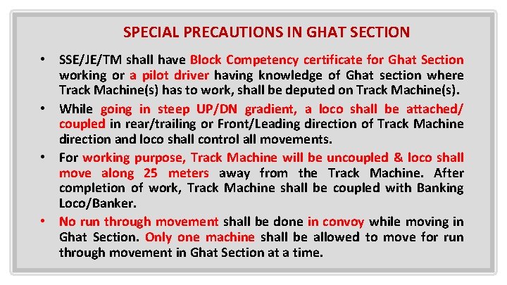 SPECIAL PRECAUTIONS IN GHAT SECTION • SSE/JE/TM shall have Block Competency certificate for Ghat