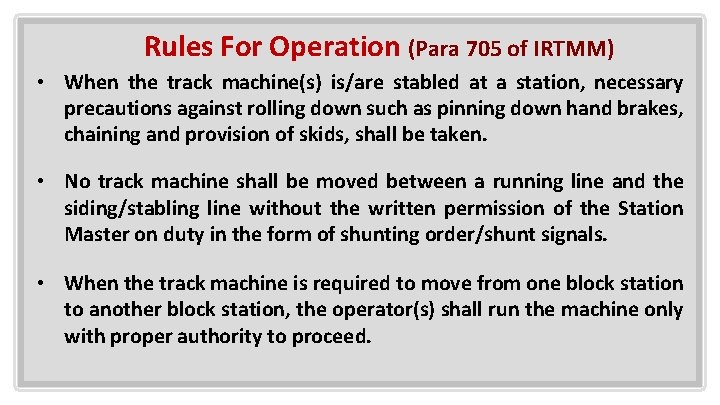 Rules For Operation (Para 705 of IRTMM) • When the track machine(s) is/are stabled