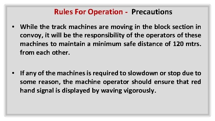 Rules For Operation - Precautions • While the track machines are moving in the