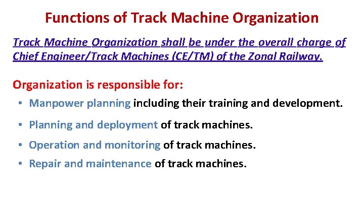 Functions of Track Machine Organization shall be under the overall charge of Chief Engineer/Track