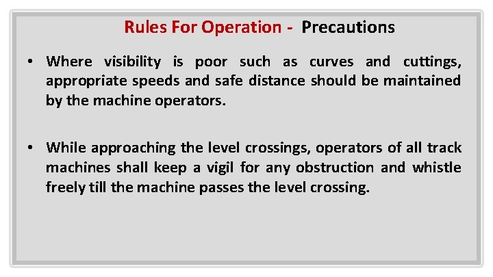 Rules For Operation - Precautions • Where visibility is poor such as curves and