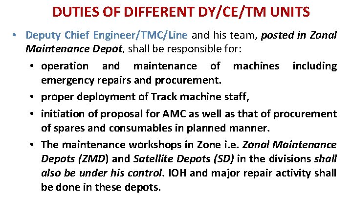 DUTIES OF DIFFERENT DY/CE/TM UNITS • Deputy Chief Engineer/TMC/Line and his team, posted in