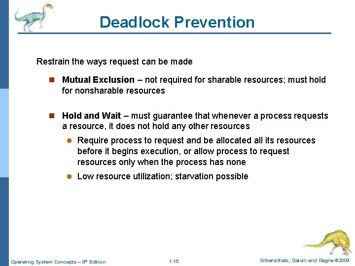 Deadlock Prevention Restrain the ways request can be made n Mutual Exclusion – not Deadlock Prevention Restrain the ways request can be made n Mutual Exclusion – not