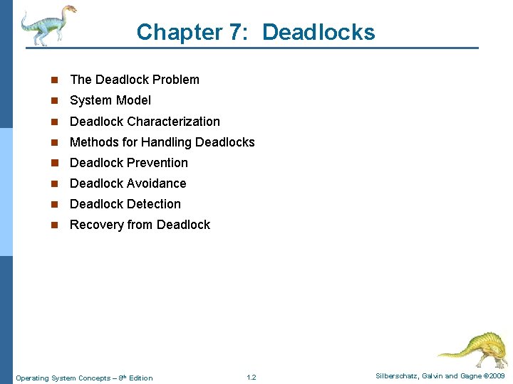 Chapter 7: Deadlocks n The Deadlock Problem n System Model n Deadlock Characterization n Chapter 7: Deadlocks n The Deadlock Problem n System Model n Deadlock Characterization n