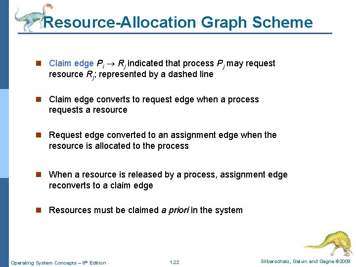 Resource-Allocation Graph Scheme n Claim edge Pi Rj indicated that process Pj may request Resource-Allocation Graph Scheme n Claim edge Pi Rj indicated that process Pj may request