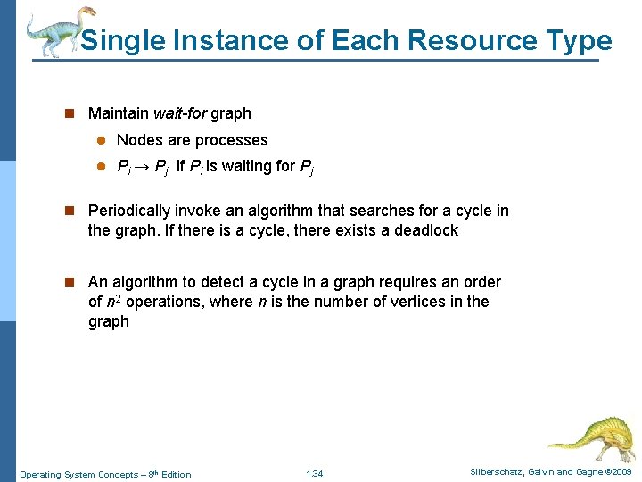 Single Instance of Each Resource Type n Maintain wait-for graph l Nodes are processes Single Instance of Each Resource Type n Maintain wait-for graph l Nodes are processes