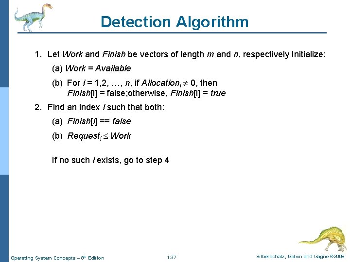 Detection Algorithm 1. Let Work and Finish be vectors of length m and n, Detection Algorithm 1. Let Work and Finish be vectors of length m and n,