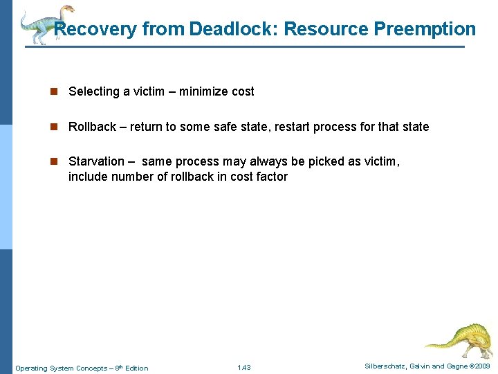 Recovery from Deadlock: Resource Preemption n Selecting a victim – minimize cost n Rollback Recovery from Deadlock: Resource Preemption n Selecting a victim – minimize cost n Rollback
