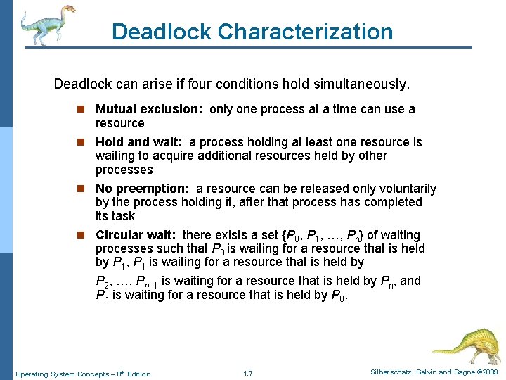Deadlock Characterization Deadlock can arise if four conditions hold simultaneously. n Mutual exclusion: only Deadlock Characterization Deadlock can arise if four conditions hold simultaneously. n Mutual exclusion: only