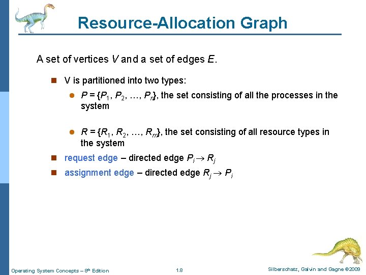 Resource-Allocation Graph A set of vertices V and a set of edges E. n Resource-Allocation Graph A set of vertices V and a set of edges E. n