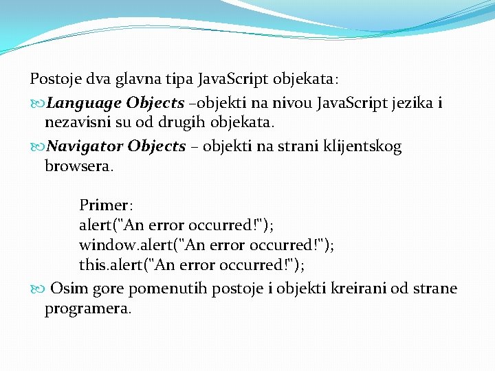 Postoje dva glavna tipa Java. Script objekata: Language Objects –objekti na nivou Java. Script