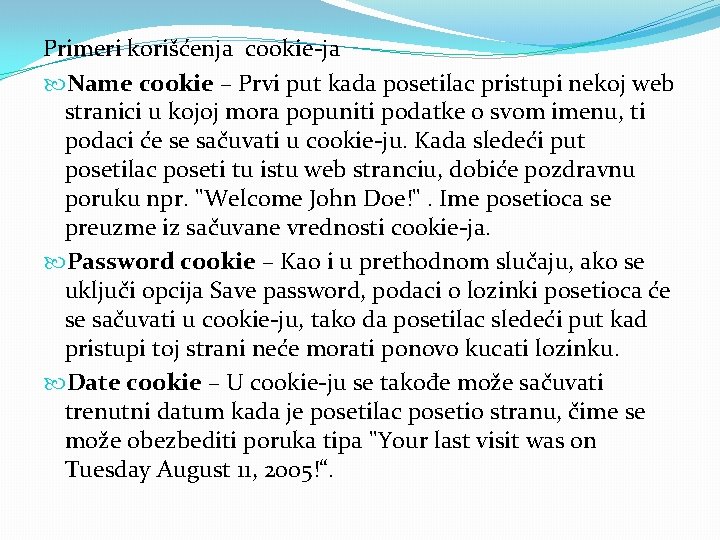 Primeri korišćenja cookie-ja Name cookie – Prvi put kada posetilac pristupi nekoj web stranici