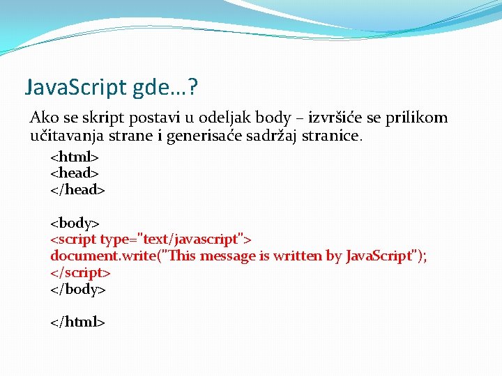Java. Script gde…? Ako se skript postavi u odeljak body – izvršiće se prilikom