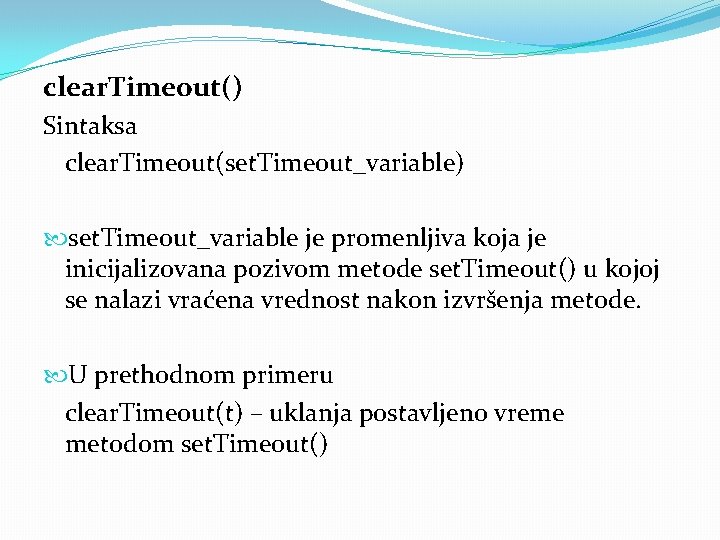 clear. Timeout() Sintaksa clear. Timeout(set. Timeout_variable) set. Timeout_variable je promenljiva koja je inicijalizovana pozivom