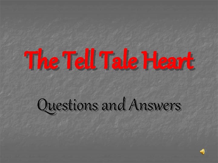 The Tell Tale Heart Questions and Answers 