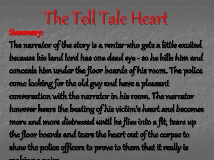 The Tell Tale Heart Summary: The narrator of the story is a renter who