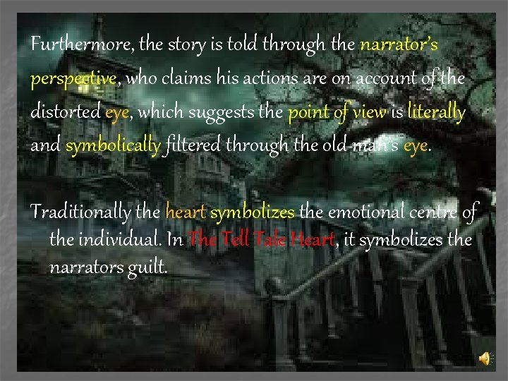 Furthermore, the story is told through the narrator’s perspective, who claims his actions are