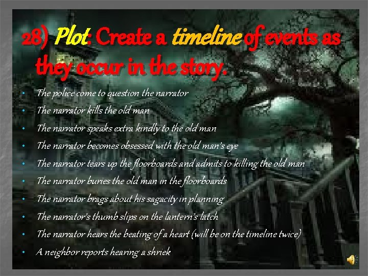 28) Plot: Create a timeline of events as they occur in the story. •