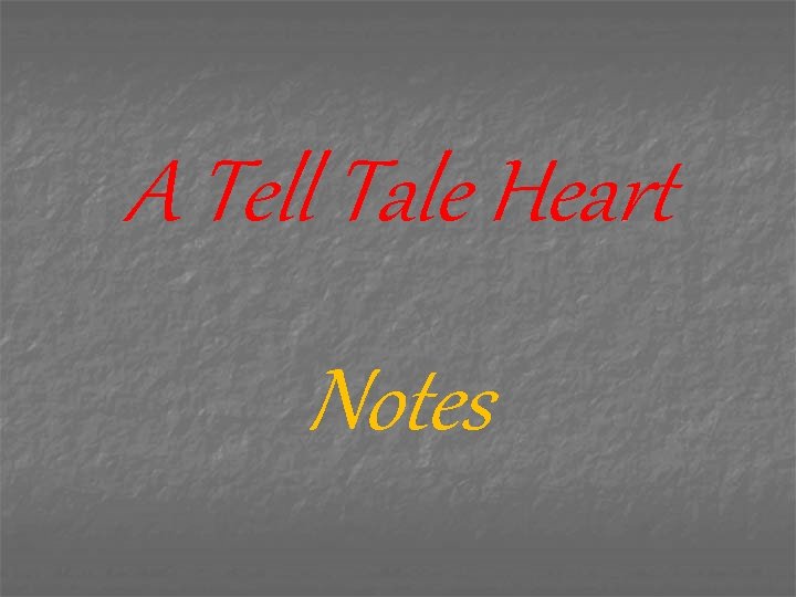 A Tell Tale Heart Notes 