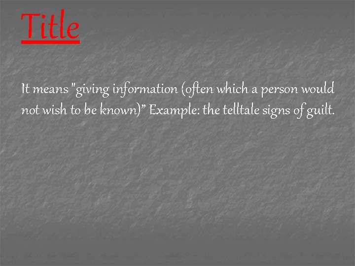 Title It means "giving information (often which a person would not wish to be