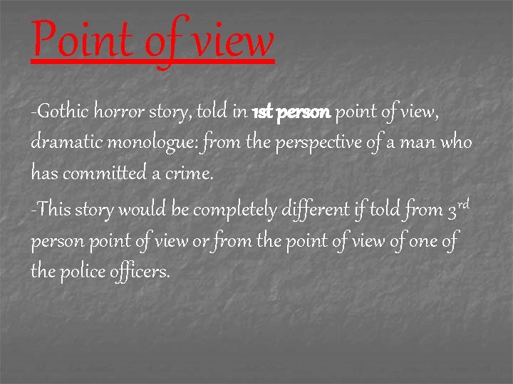 Point of view -Gothic horror story, told in 1 st person point of view,