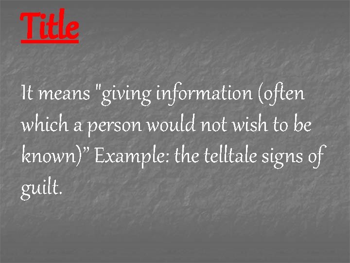 Title It means "giving information (often which a person would not wish to be