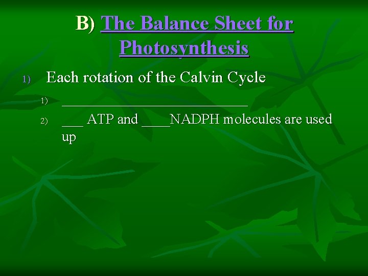 B) The Balance Sheet for Photosynthesis 1) Each rotation of the Calvin Cycle 1)