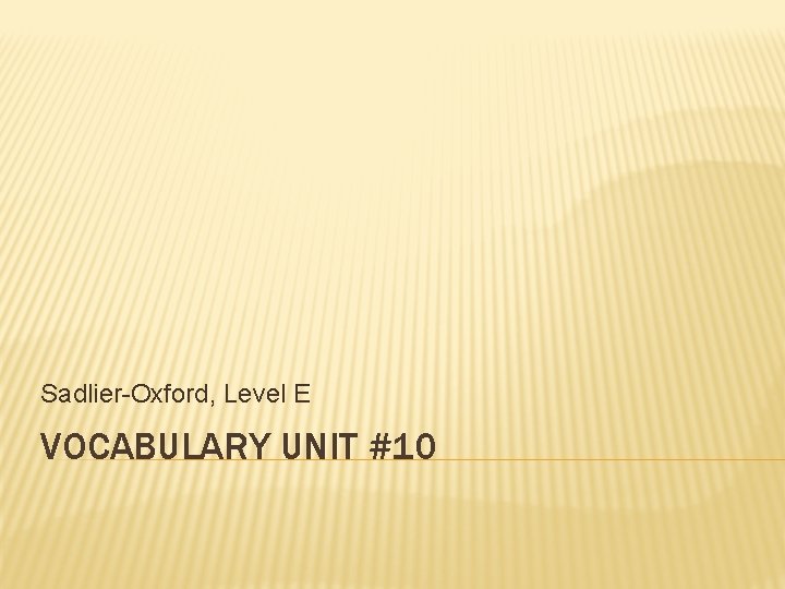 Sadlier-Oxford, Level E VOCABULARY UNIT #10 