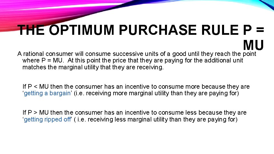 THE OPTIMUM PURCHASE RULE P = MU A rational consumer will consume successive units