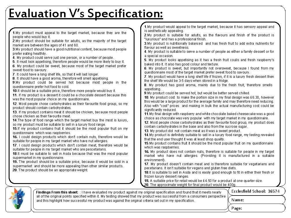 Evaluation V’s Specification: 1. My product must appeal to the target market, because they