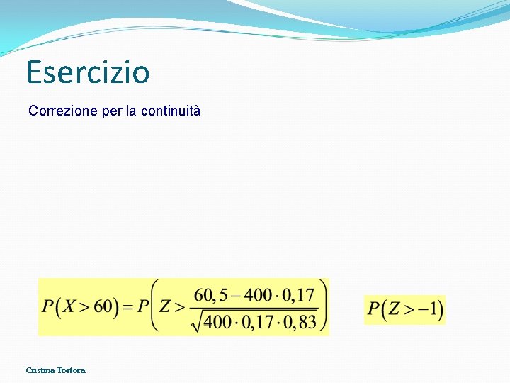 Esercizio Correzione per la continuità Cristina Tortora Esercizio Correzione per la continuità Cristina Tortora