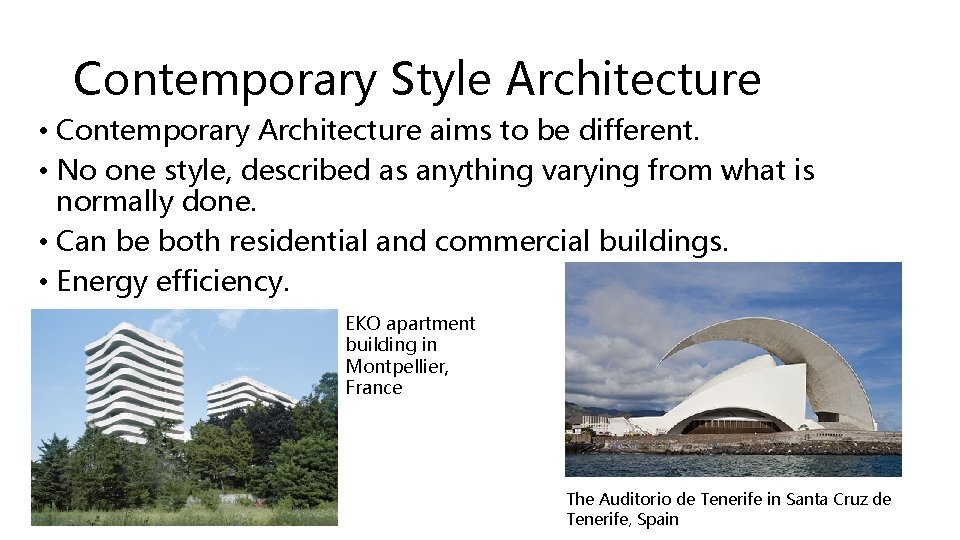 Contemporary Style Architecture • Contemporary Architecture aims to be different. • No one style,