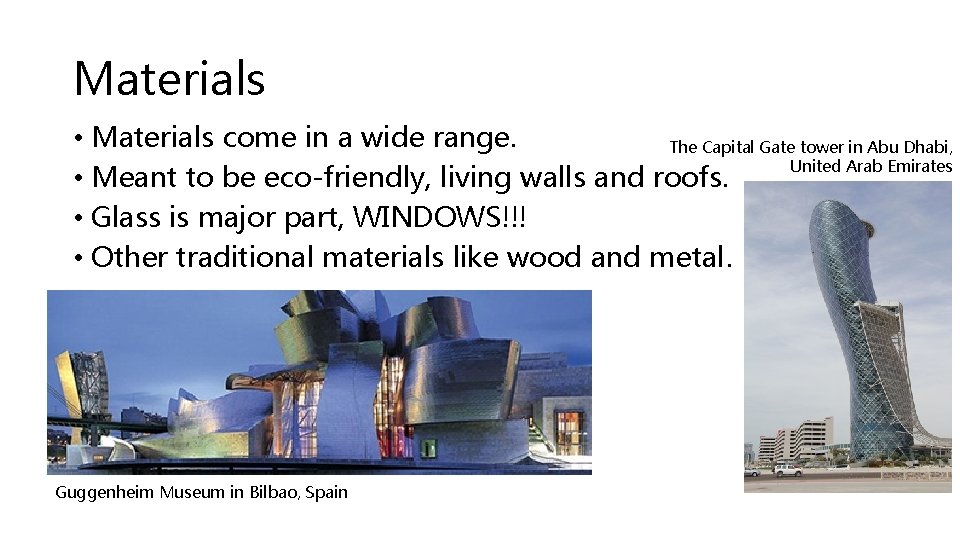 Materials • Materials come in a wide range. The Capital Gate tower in Abu