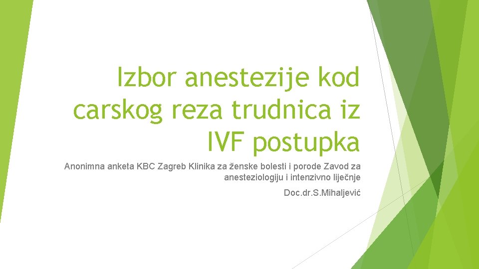 Izbor anestezije kod carskog reza trudnica iz IVF postupka Anonimna anketa KBC Zagreb Klinika