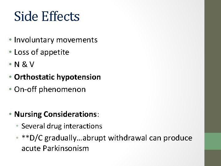 Side Effects • Involuntary movements • Loss of appetite • N&V • Orthostatic hypotension