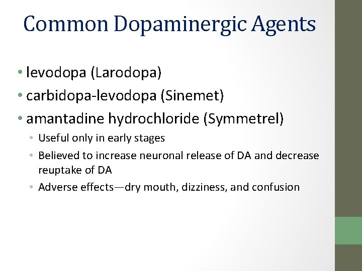 Common Dopaminergic Agents • levodopa (Larodopa) • carbidopa-levodopa (Sinemet) • amantadine hydrochloride (Symmetrel) •