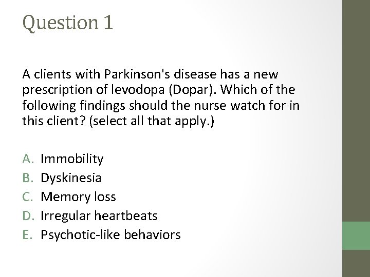 Question 1 A clients with Parkinson's disease has a new prescription of levodopa (Dopar).