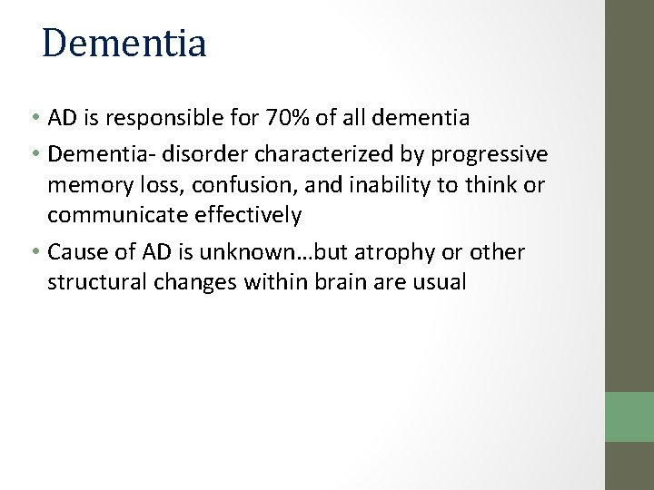 Dementia • AD is responsible for 70% of all dementia • Dementia- disorder characterized